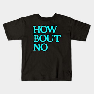 How Bout No Kids T-Shirt